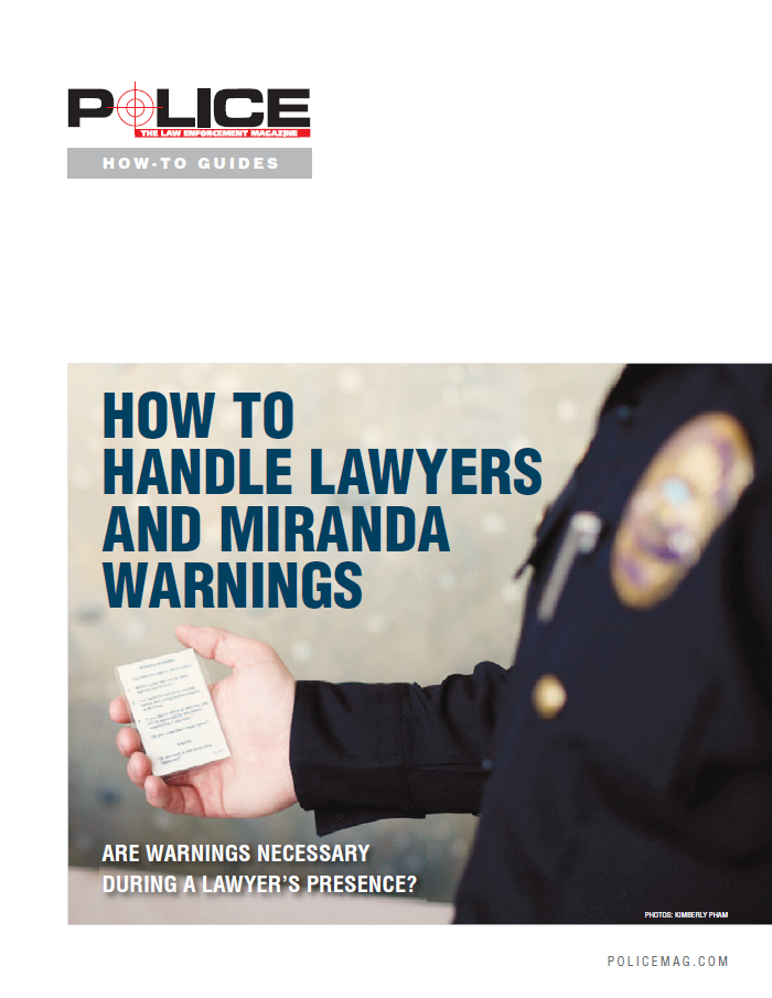 How To Handle Lawyers And Miranda Warnings | Police Magazine