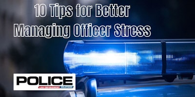 Jennifer Prohaska, Ph.D, shares 10 tips to help officers manage stress.