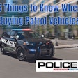 When shopping for patrol vehicles departments have several things to consider.