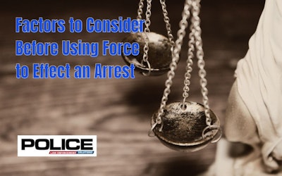 Factors To Consider Before Using Force To Effect An Arrest