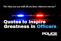 Here are several quotes that can serve to inspire law enforcement officers.